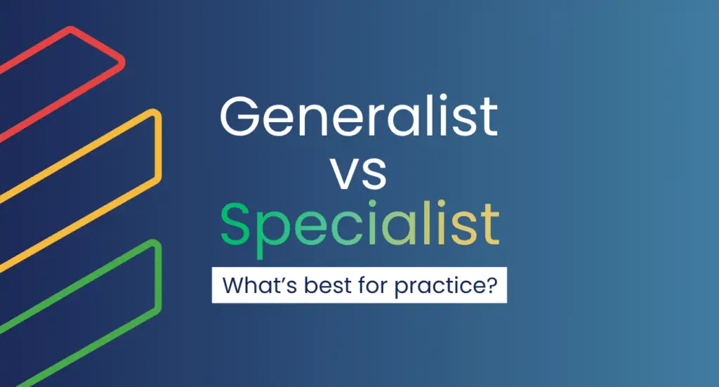 Generalist vs specialist: what's best for practice?