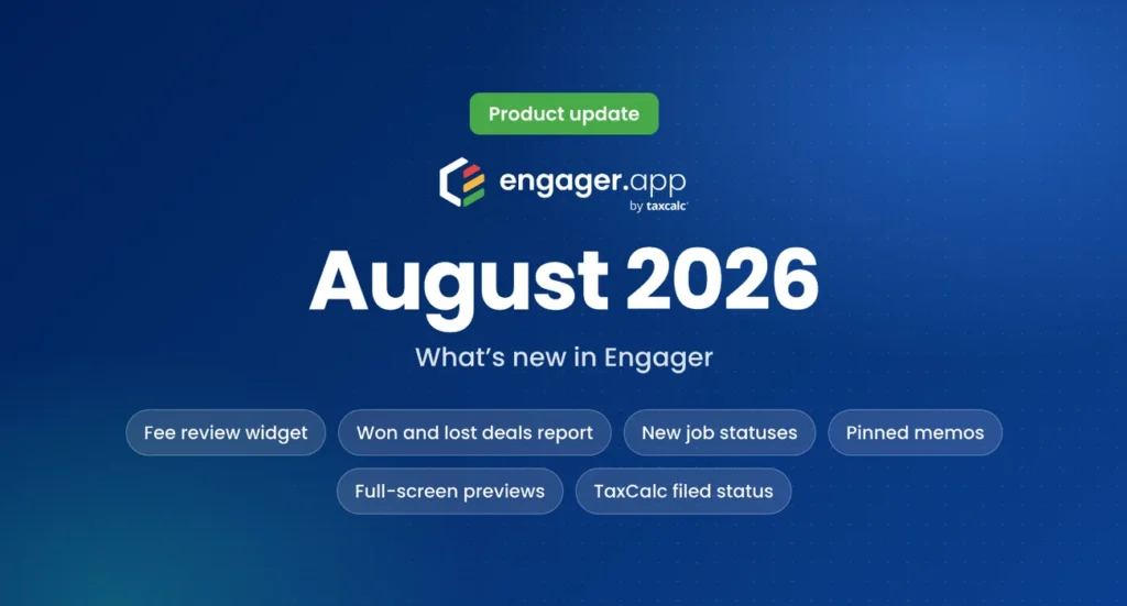 Engager product update for August 2026: fee review widget, won and lost deals report, new job statuses, pinned memos, full-screen previews and the TaxCalc filed status